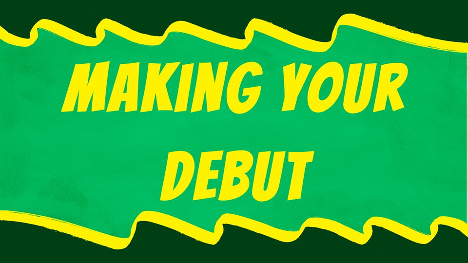 Making your debut