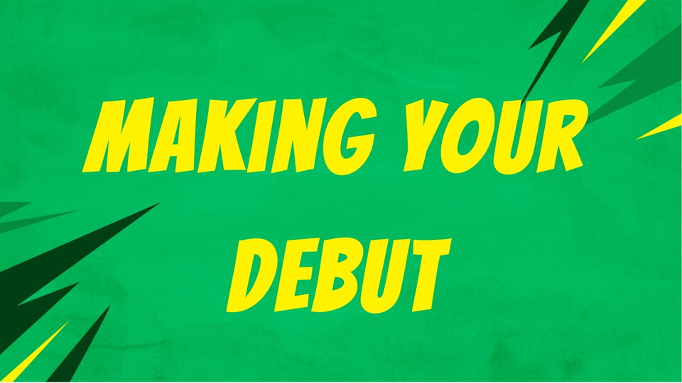 Making your debut