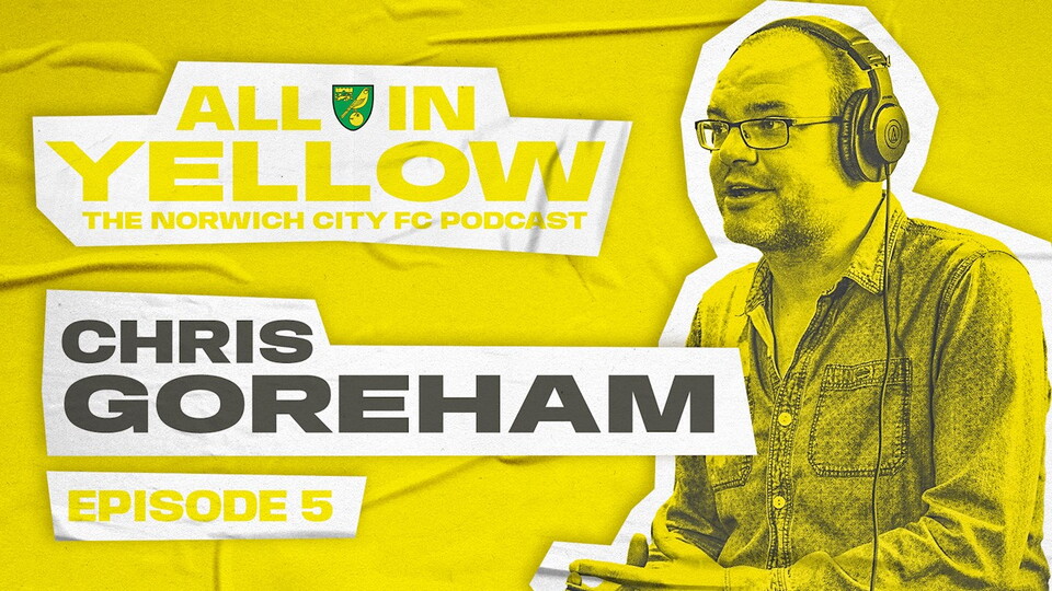 Episode five of the All In Yellow podcast is out now and this week, Alice Piper and Dan Wynne welcome BBC Radio Norfolk's Norwich City commentator Chris Goreham to the show.