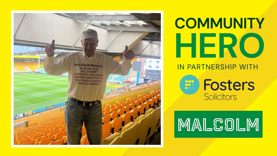 Our Fosters Solicitors Community Hero for our fixture against Middlesbrough is Malcolm Metcalf, who has been nominated by Radio Norfolk.