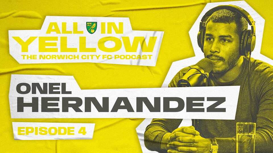 Episode four of the All In Yellow podcast is out now and this week, Alice Piper and Dan Wynne welcome Norwich City winger Onel Hernandez to the show.