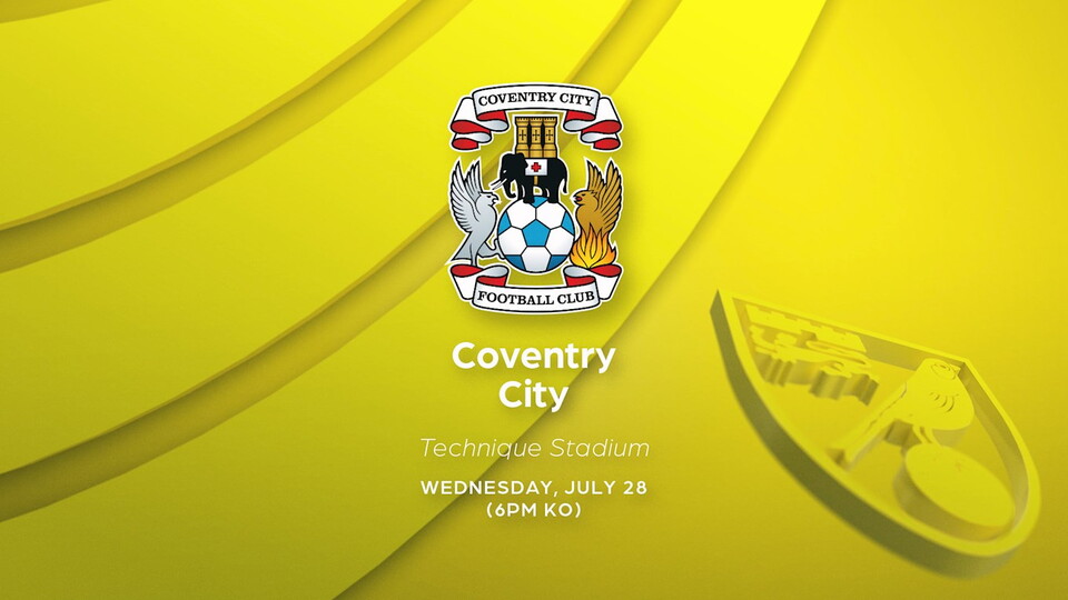 Norwich City will face Coventry City in a pre-season friendly on Wednesday, July 28.