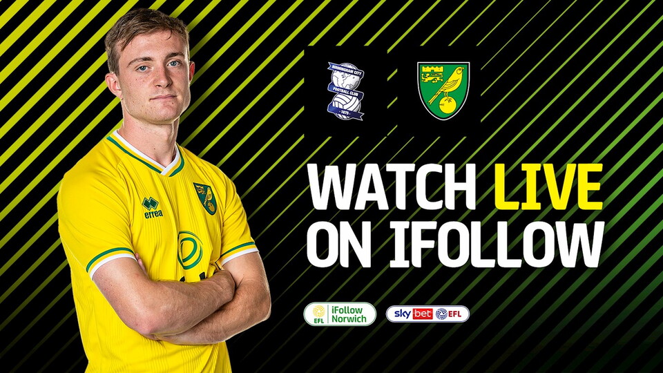 Norwich City's upcoming Sky Bet Championship match away to Birmingham City on Tuesday (7pm KO) is free to watch for season ticket holders on iFollow.