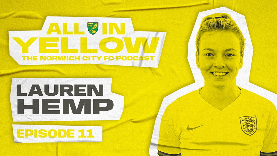 Episode 11 of the All In Yellow podcast is out now and this week, Alice Piper and Dan Wynne welcome Norfolk-born Man City Women forward Lauren Hemp to the show.