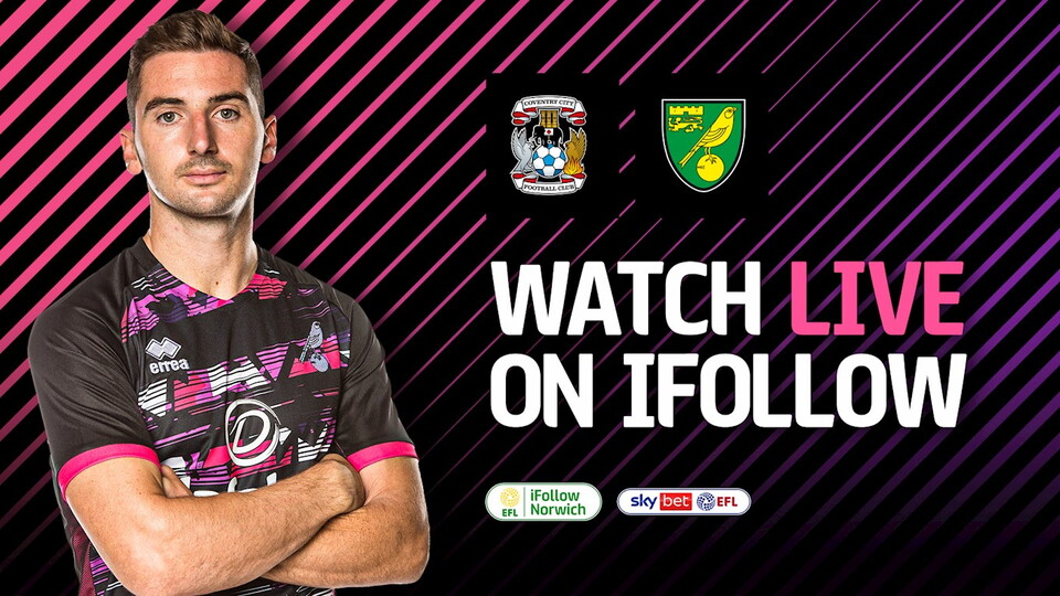 Norwich City's upcoming Sky Bet Championship match away to Coventry City on Wednesday (7pm KO) is free to watch for season ticket holders on iFollow.