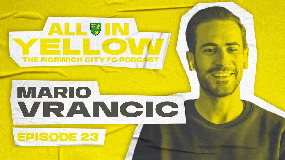 Episode 23 of the All In Yellow podcast is out now and this week, Alice Piper welcomes Norwich City midfielder Mario Vrancic to the show.