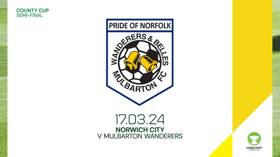 Norwich City Women will host Mulbarton Wanderers Ladies in the semi-final of the Harrod Sport Women's Cup on Sunday, March 17.