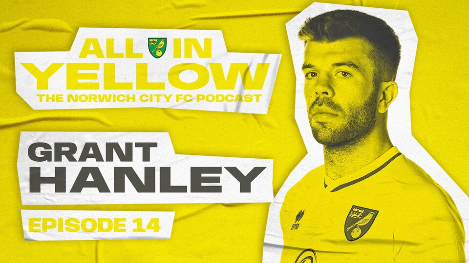 Episode 14 of the All In Yellow podcast is out now and this week, Alice Piper and Dan Wynne welcome club captain Grant Hanley to the show.